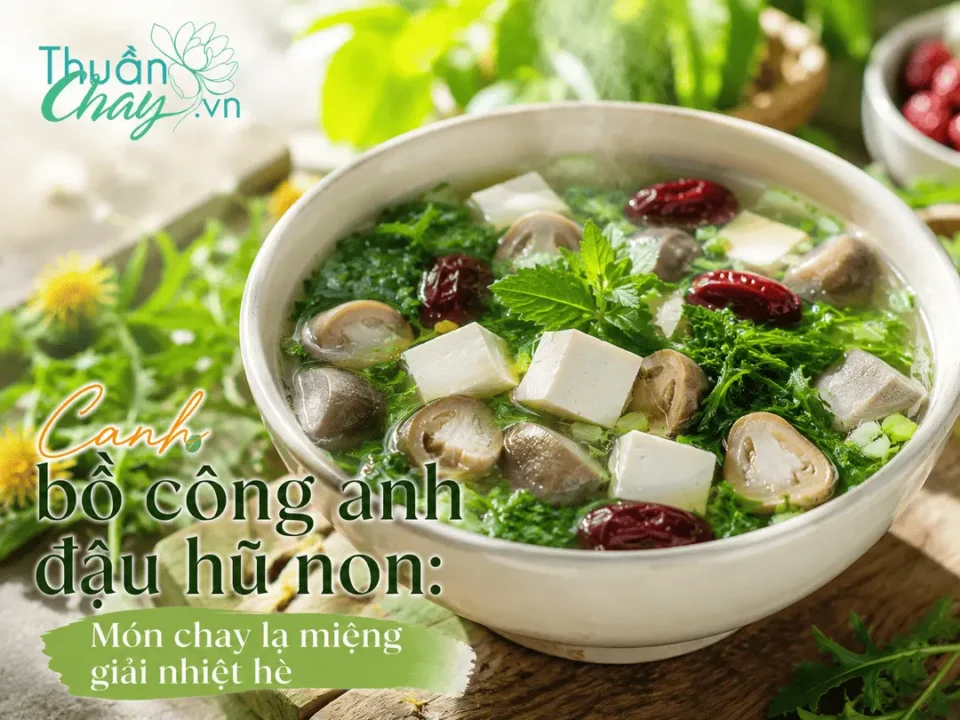 Canh bồ công anh đậu hũ non: Món chay lạ miệng giải nhiệt hè